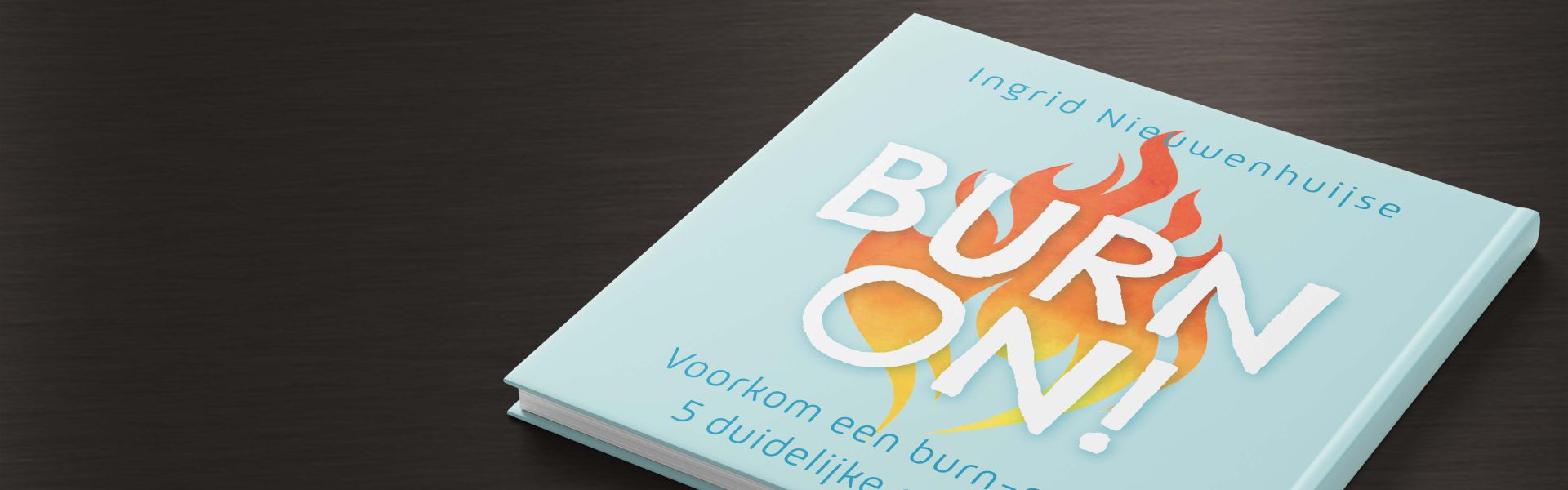 Burn on! Voorkom een burn-out in 5 duidelijke stappen